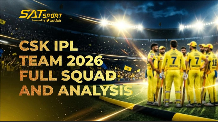 CSK IPL Team 2026 Full Squad And Analysis