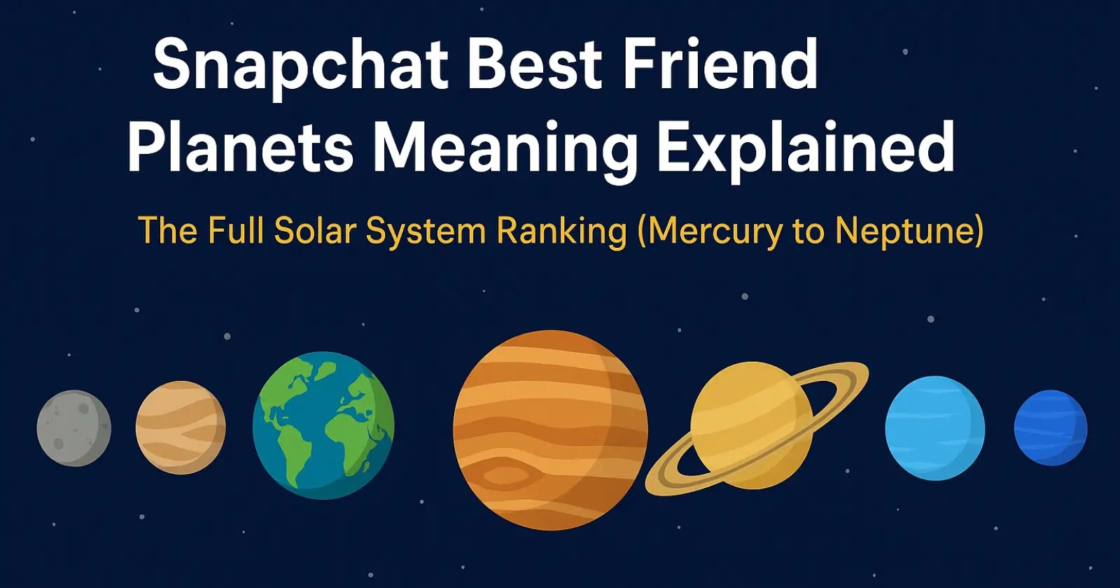 Complete Snapchat Planets Order Guide for Users and Rankings Complete Snapchat Planets Order Guide for Users and Rankings