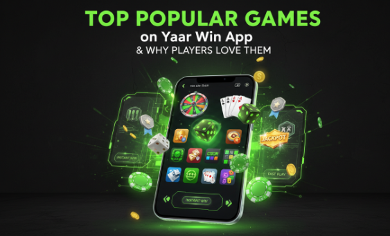 Top Popular Games on Yaar Win App and Why Players Love Them