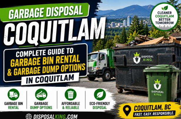 Garbage Disposal Coquitlam: Complete Guide to Garbage Bin Rental & Garbage Dump Options in Coquitlam