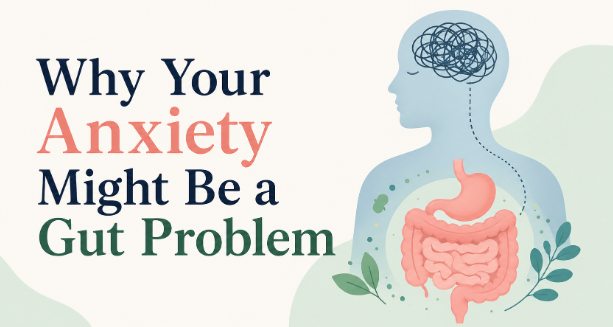 Why Your Anxiety Might Be a Gut Problem