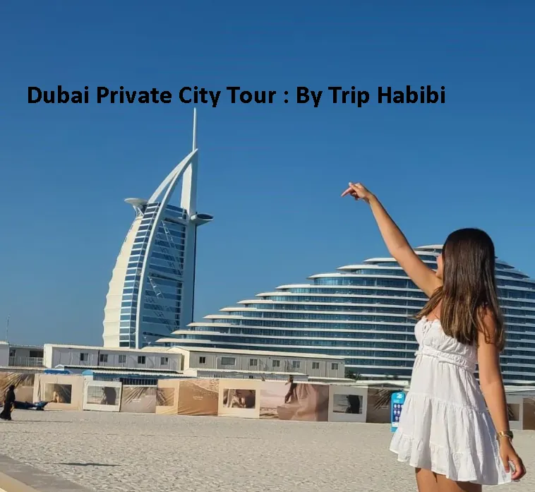 Dubai Private City Tour : By Trip Habibi Dubai Private City Tour : By Trip Habibi