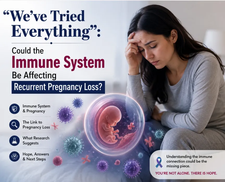 We’ve Tried Everything”: Could the Immune System Be Affecting Recurrent Pregnancy Loss?