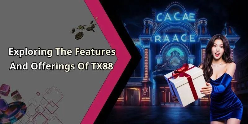 Exploring The Features And Offerings Of TX88