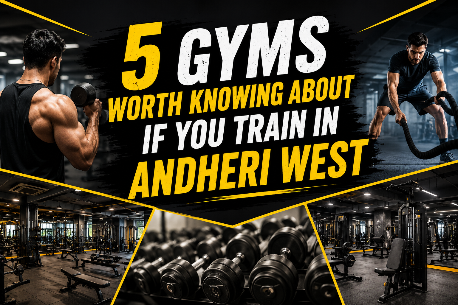 5 Gyms Worth Knowing About If You Train In Andheri West