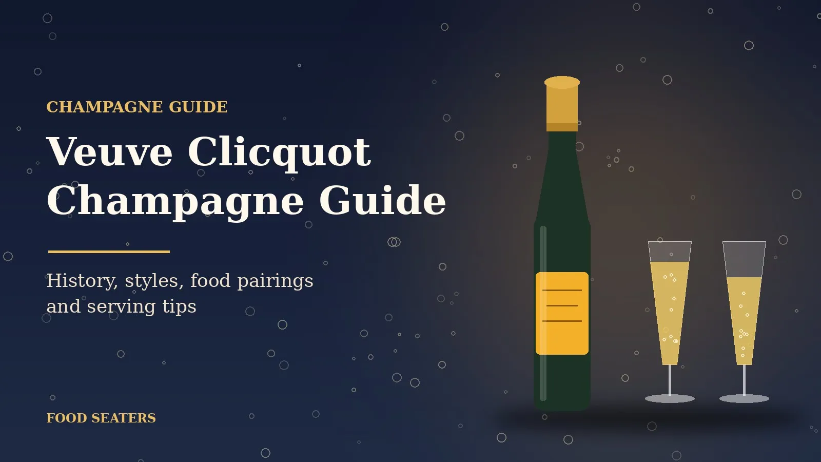 Veuve Clicquot Champagne Guide: History, Styles, Food Pairings and Serving Tips